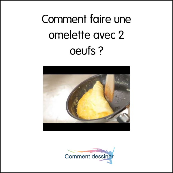 Comment faire une omelette avec 2 oeufs